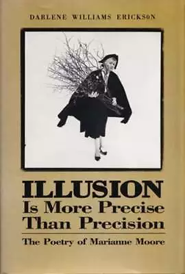 Illusion Is More Precise Than Precision: The Poetry Of Marianne Moore: Used • $18.22