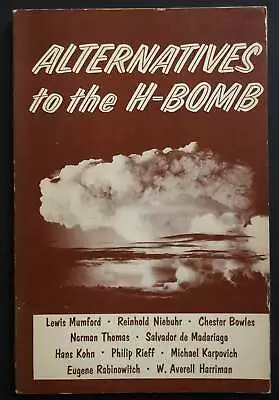 Anatole Shub Reinhold Niebuhr / Alternatives To The H-Bomb 1st Edition 1955 • $29