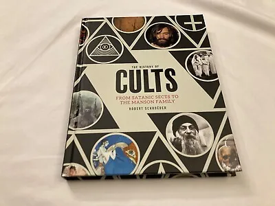 The History Of Cults From Satanic Sects To The Manson Family By Robert Schroeder • $37.95