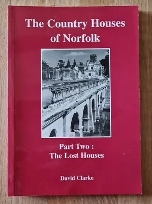 Country Houses Of Norfolk The Lost Houses-Clarke David • £15