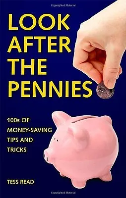 Look After The Pennies: 100s Of Money-Saving Tricks And TipsTess Read • £2.47