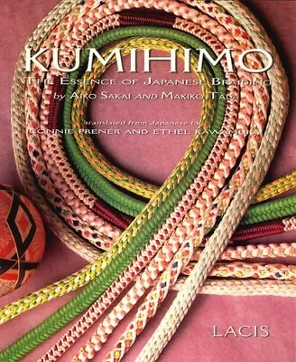 $157.49 • Buy KUMIHIMO: THE ESSENCE OF JAPANESE BRAIDING By Aikko Sakai & Makiko Tada