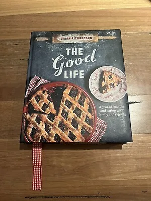 The Good Life By Adrian Richardson  HARDCOVER Large Cookbook • $35