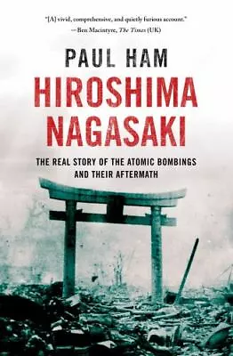 Hiroshima Nagasaki: The Real Story Of The Atomic Bombings And Their Aftermath • $9.83