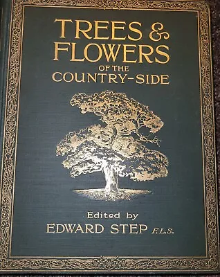 TREES & FLOWERS OF THE COUNTRY-SIDE - Edited By Edward Step - HB Vol 1 - C 1930s • £9.99