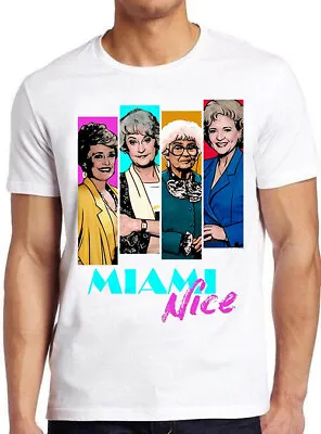 Golden Girls Miami Vice Parody Nice Squad Team Funny  Gift Tee T Shirt C1390 • £6.35