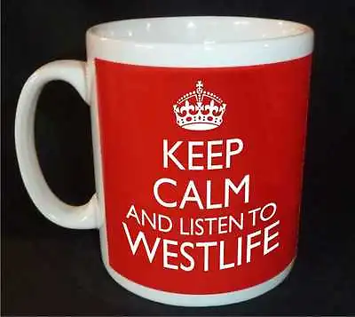 New Keep Calm And Listen To Westlife Gift Mug Carry On Cool Britannia Retro • £9.99