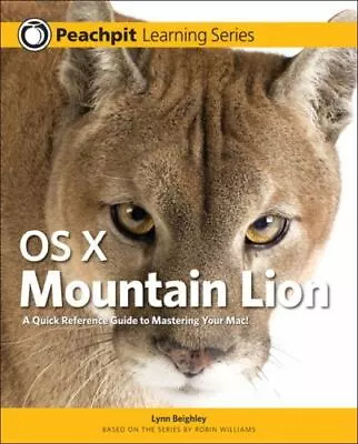 OS X Mountain Lion: A Quick Reference Guide To Mastering Your MAC! [Peachpit Lea • $7.93