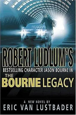 $2.25 • Buy Robert Ludlum's The Bourne Legacy By Eric Van Lustbader (2004, Hardcover, Revise