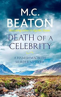 Death Of A Celebrity (Hamish Macbeth)M.C. Beaton- 9781472124531 • £2.47