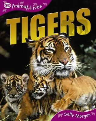 Animal Lives: Tigers (QED Animal Lives S.) Sally Morgan Good Condition ISBN 1 • £2.33