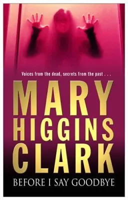 Before I Say GoodbyeMary Higgins Clark • £2.23