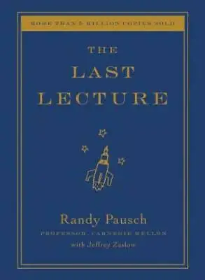 The Last Lecture - Hardcover By Pausch Randy - GOOD • $3.78