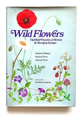 WILD FLOWERS OF BRITAIN & NORTHERN EUROPE By MARJORIE BLAMEY Richard Fitter 1977 • £24.99