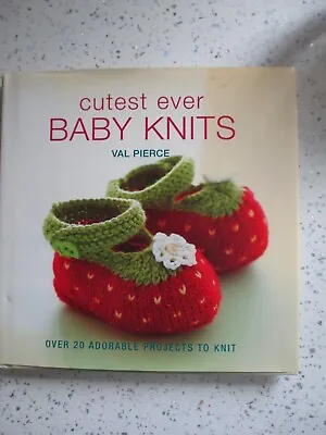 Cutest Ever Baby Knits Val Pierce 20 Projects To Knit • £3