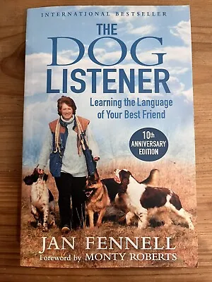 The Dog Listener: Learning The Language Of Your Best Friend By Jan Fennell... • £1.50