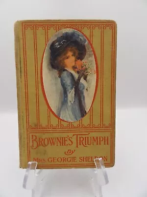 1901 Brownie's Triumph By Mrs. Georgie Sheldon Published By A.L. Burt Co. • $17.99