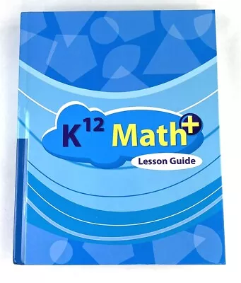 K12 Math + Lesson Guide Textbook Binding (Hardcover) 2010 By K12 Homeschool  • $19.99