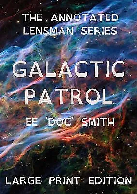 Galactic Patrol: The Annotated Lensman Series LARGE PRINT Edition By Edward E... • £24.98