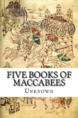 FIVE BOOKS OF MACCABEES: IN ENGLISH WITH NOTES AND By Unknown *Mint Condition* • $25.49