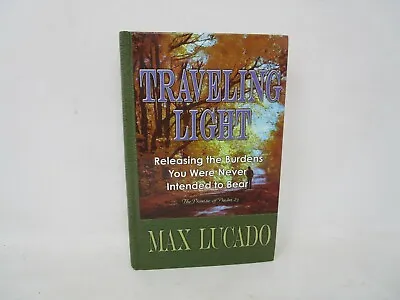 Traveling Light By Max Lucado 2001 • $5.49