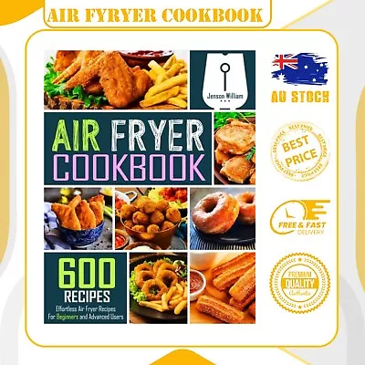 Air Fryer Cookbook: 600 Effortless Air Fryer Recipes For Beginners And Advanced • $25.69