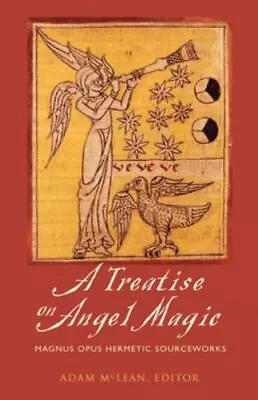Treatise On Angel Magic: Magnum Opus Hermetic Sourceworks By McLean Adam • $19.99