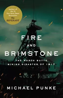 Fire And Brimstone : The North Butte Mining Disaster Of 1917 Mich • $8.86