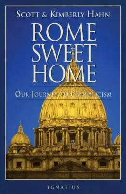 Rome Sweet Home: Our Journey To Catholicism By Hahn Kimberly; Hahn Scott • $4.83