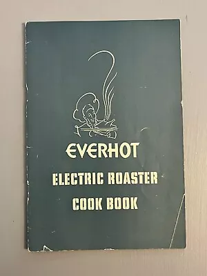 Everhot Electric Roaster Cook Book And Instruction Manual • $19.99