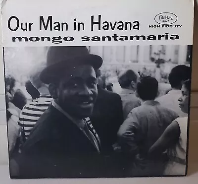 Mongo Santamaria – Our Man In Havana Vinyl LP 	Fantasy – 8045 • $40