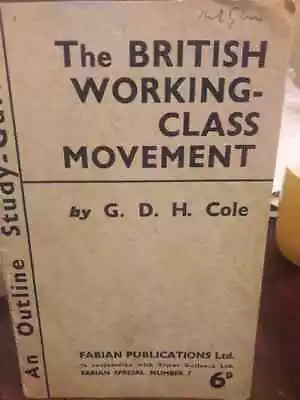 G.D.H.Cole Fabian Pamphlet 1944.The British Working-Class Movement. • £10