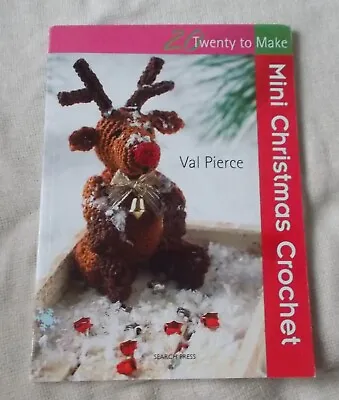Christmas - 20 To Make - Mini Christmas Crochet - Val Pierce - VGC • £5