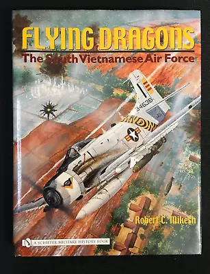 FLYING DRAGONS The South Vietnamese Air Force Aircraft By Robert Mikesh 2005 LN • $29.99