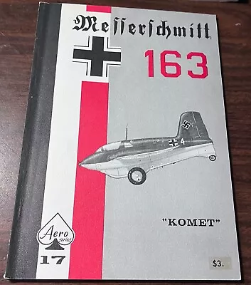 ME-163 Messerschmitt 163 Komet By Edward T. Maloney & Uwe Feist 1968 1ST Edition • $16.95