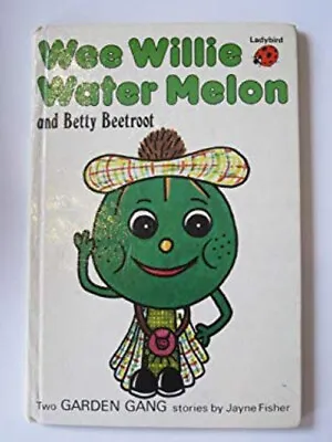 Wee Willie Water Melon And Betty Beetroot Paperback Jayne Fisher • £3.94