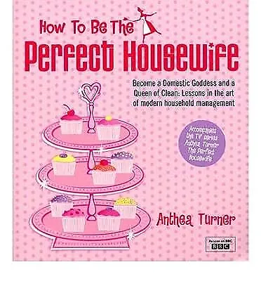 £2.63 • Buy ( How To Be The Perfect Housewife : Lessons In The Art Of Modern Household Manag