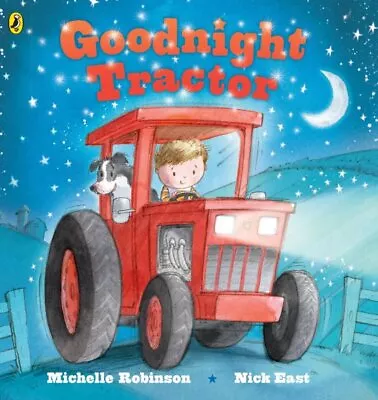 Goodnight Tractor Hardcover By Robinson Michelle; East Nick (ILT) Like Ne... • £9.52