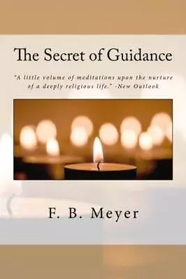 The Secret Of Guidance - Paperback By Meyer F B - GOOD • $4.57