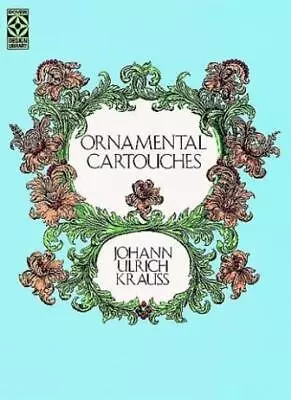 Ornamental Cartouches (Dover Design Library) By Johann Ulrich Kr • $12.71