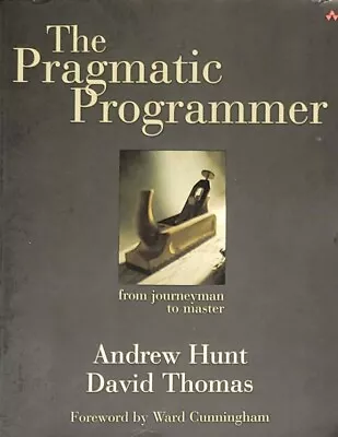 The Pragmatic Programmer : From Journeyman To Master By Hunt & Thomas   11/11/20 • $15.95
