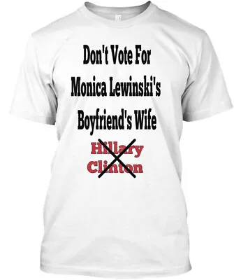 Monica Lewinsky's Boyfriend's Wife Sucks T-Shirt Made In The USA Size S To 5XL • $21.59