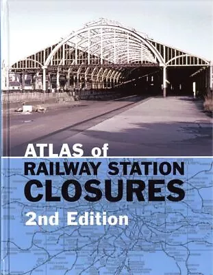 The Atlas Of Railway Station Closures • £15.99