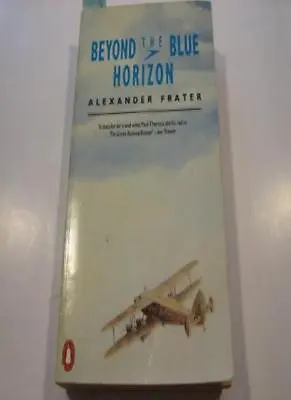 Beyond The Blue Horizon: On The Track Of Imperial Airways By Al .9780140100655 • £2.51