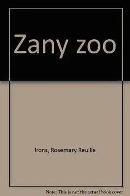Zany Zoo - Paperback By Irons Rosemary Reuille - GOOD • $11.47