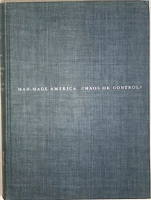 Christopher Tunnard / Man-Made America Chaos Or Control? An Inquiry Into 1st Ed • $26