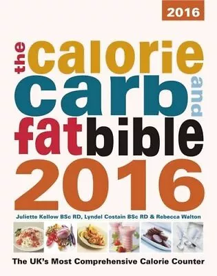Calorie Carb And Fat Bible 2016: The UK's Most Comprehens... By Walton Rebecca • £3.49