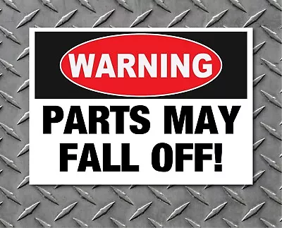 Parts May Fall Off Warning Funny Sticker Decal Mechanic Decal Auto Car Truck • $9