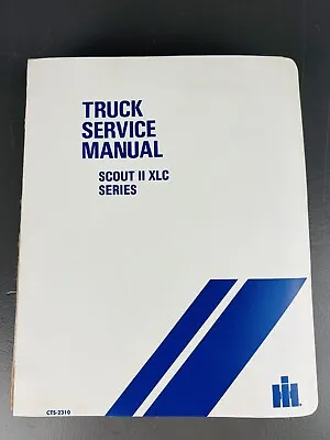 International Harvester Truck Service Manual Scout II XLC Series CTS-2310 1970’s • $124.99