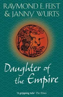 Daughter Of The Empire By Raymond E. Feist • £17